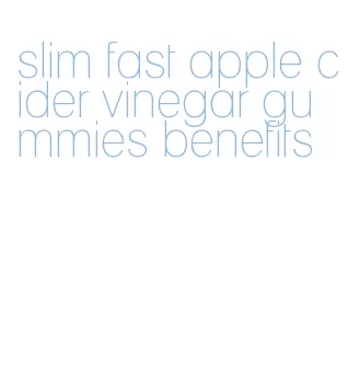 slim fast apple cider vinegar gummies benefits