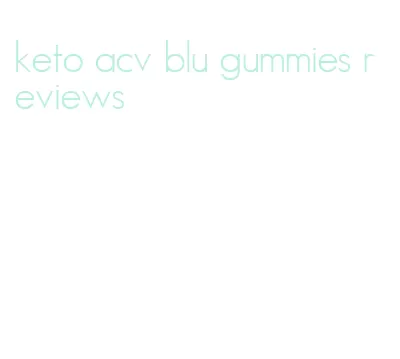keto acv blu gummies reviews