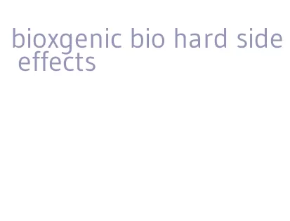 bioxgenic bio hard side effects