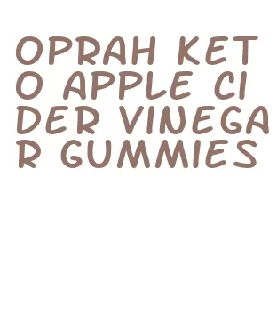 oprah keto apple cider vinegar gummies