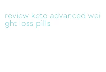review keto advanced weight loss pills