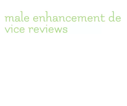 male enhancement device reviews