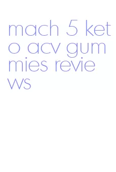 mach 5 keto acv gummies reviews