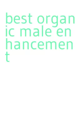 best organic male enhancement