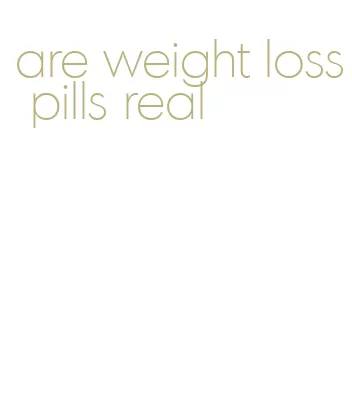 are weight loss pills real