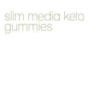slim media keto gummies
