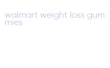walmart weight loss gummies