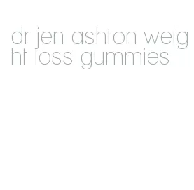 dr jen ashton weight loss gummies