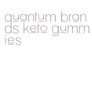 quantum brands keto gummies