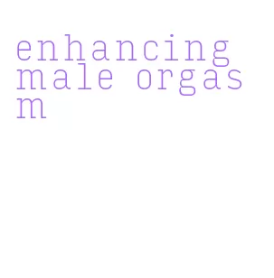 enhancing male orgasm