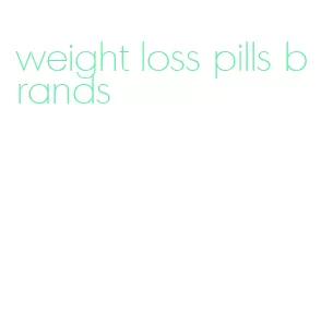 weight loss pills brands