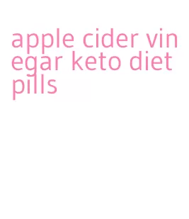 apple cider vinegar keto diet pills