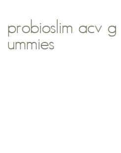 probioslim acv gummies