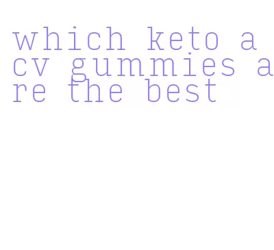 which keto acv gummies are the best