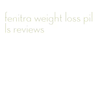 fenitra weight loss pills reviews