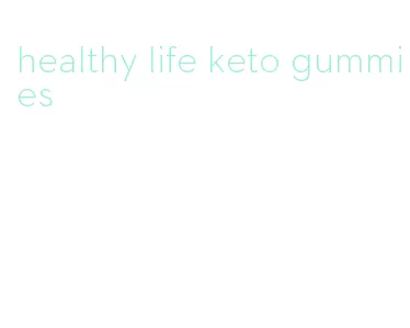 healthy life keto gummies