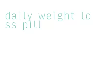 daily weight loss pill