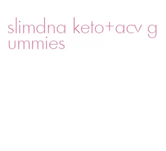 slimdna keto+acv gummies