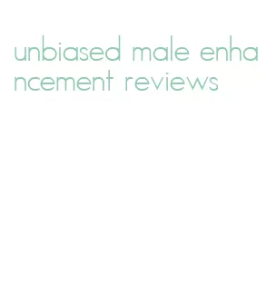 unbiased male enhancement reviews
