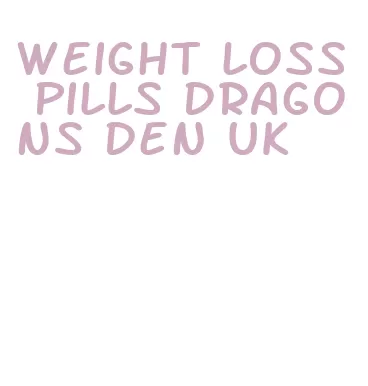 weight loss pills dragons den uk