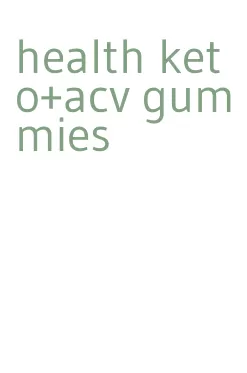 health keto+acv gummies