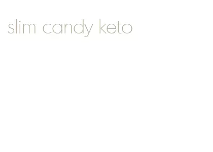 slim candy keto