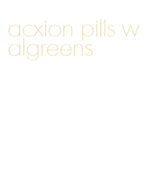 acxion pills walgreens