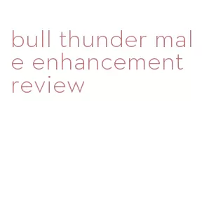bull thunder male enhancement review