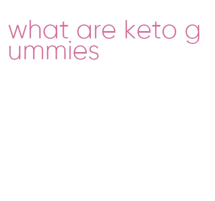 what are keto gummies