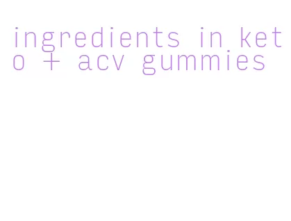 ingredients in keto + acv gummies