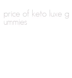 price of keto luxe gummies