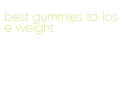 best gummies to lose weight