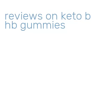 reviews on keto bhb gummies