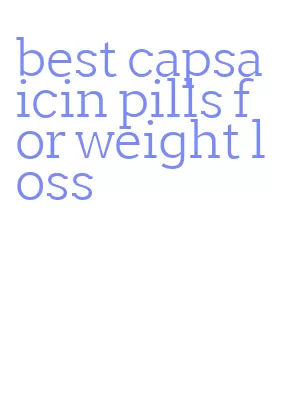 best capsaicin pills for weight loss