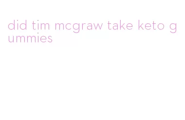 did tim mcgraw take keto gummies