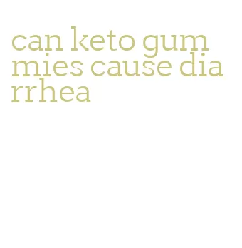can keto gummies cause diarrhea