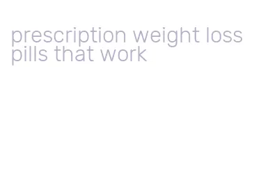 prescription weight loss pills that work
