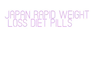 japan rapid weight loss diet pills