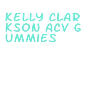 kelly clarkson acv gummies