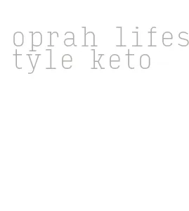 oprah lifestyle keto