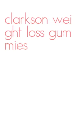 clarkson weight loss gummies
