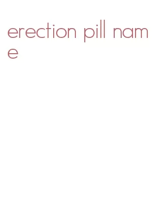 erection pill name