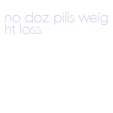 no doz pills weight loss