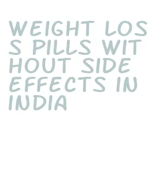 weight loss pills without side effects in india