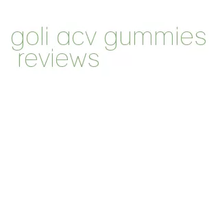 goli acv gummies reviews