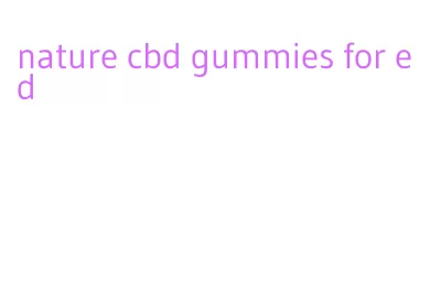 nature cbd gummies for ed