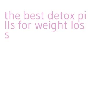 the best detox pills for weight loss