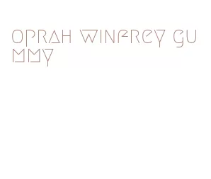 oprah winfrey gummy