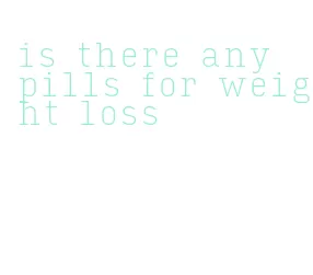 is there any pills for weight loss