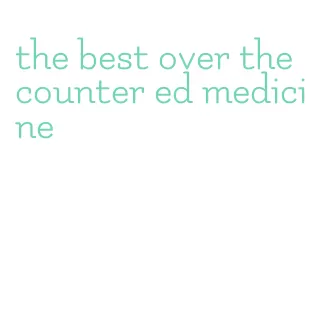 the best over the counter ed medicine